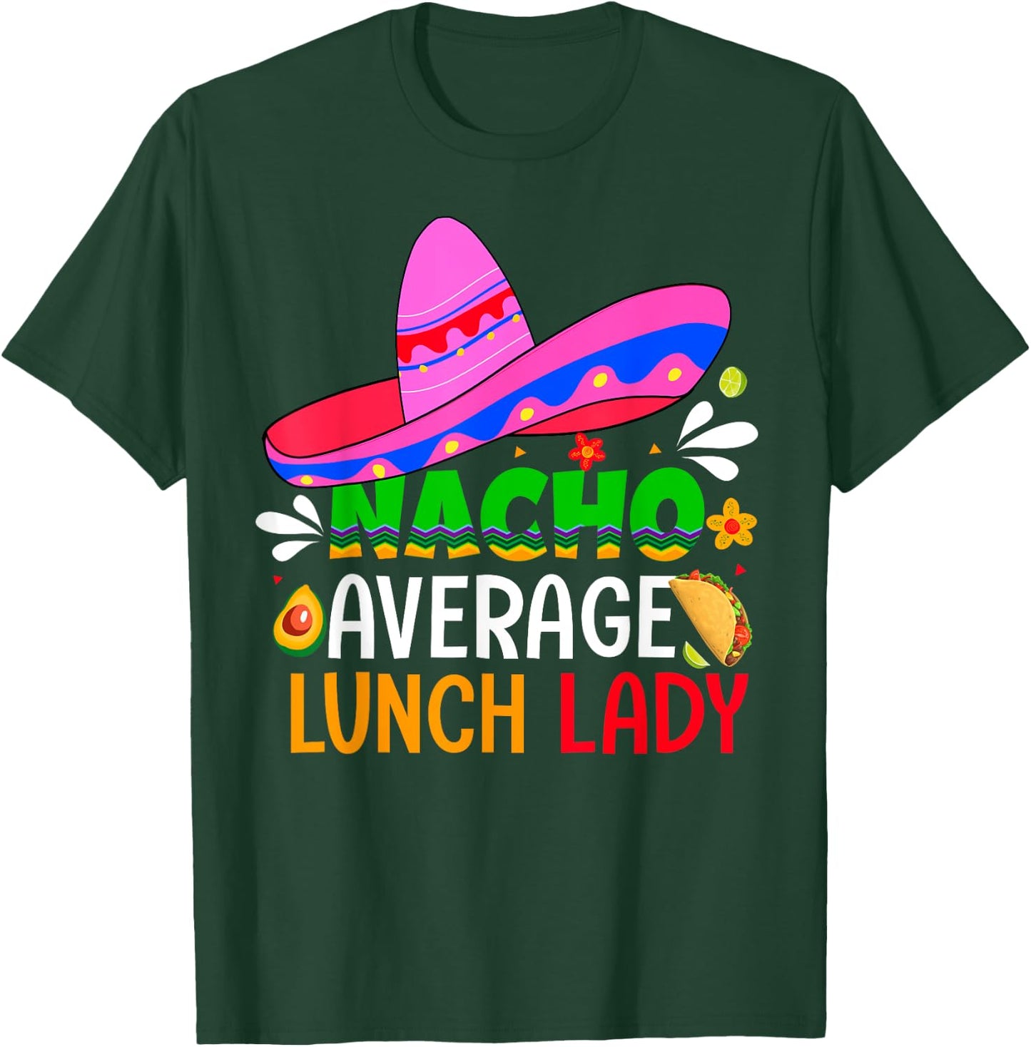 Nacho Average Lunch Lady Shirt Cinco De Mayo Fiesta Mexican T-Shirt - T-Shirt | Forest
