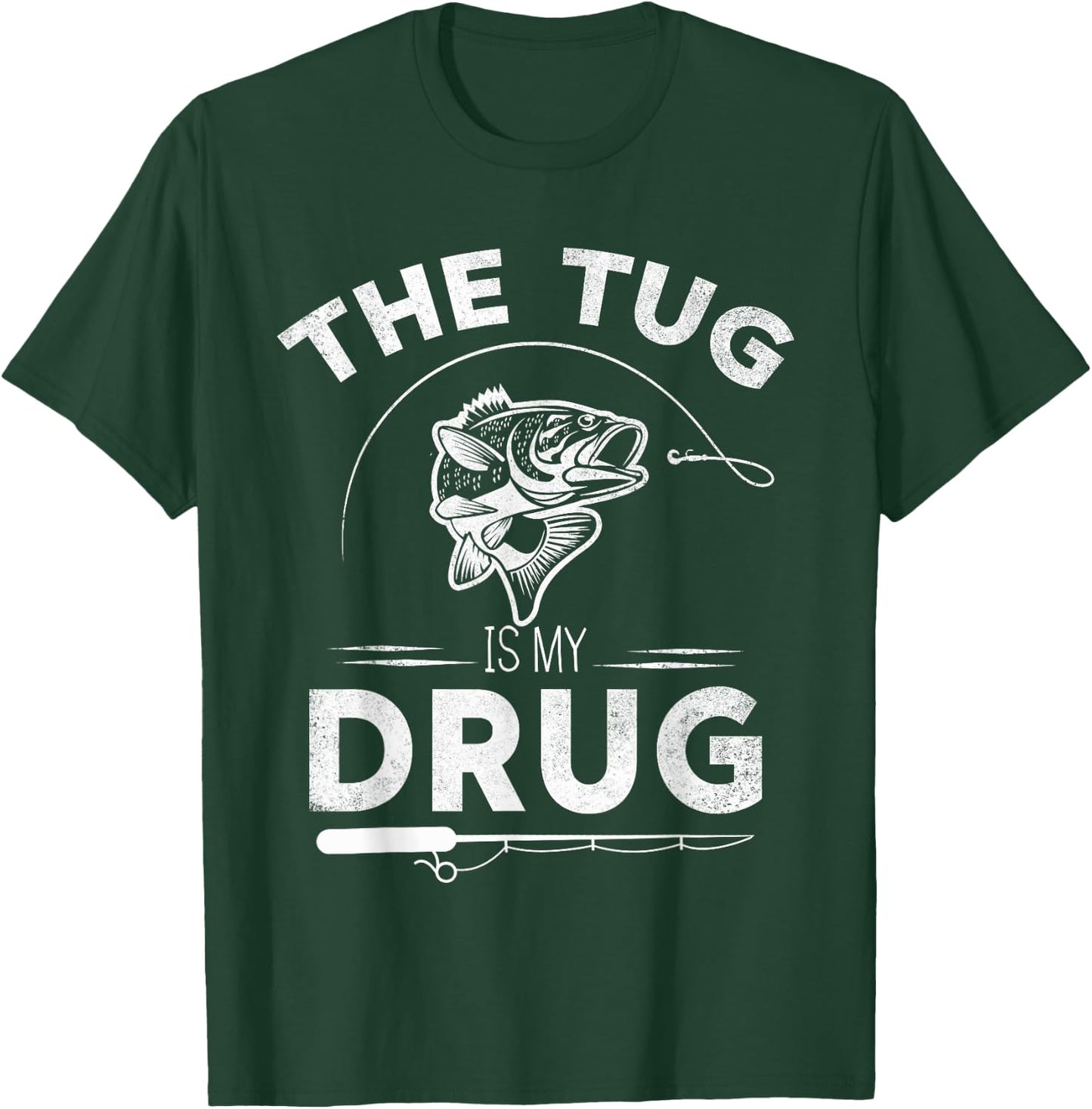 The Tug Is My Drug Fishing Lover Design Gifts T-Shirt - T-Shirt | Forest