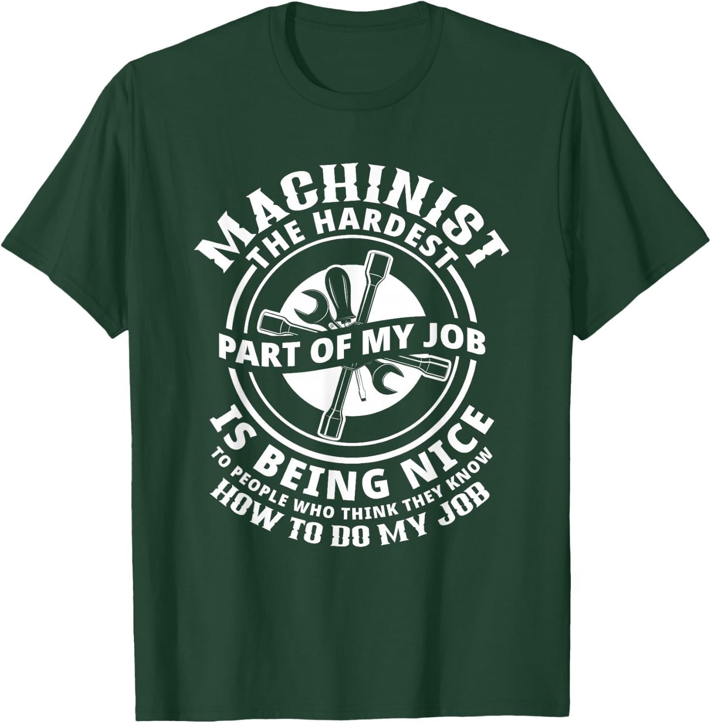 Funny Machinist Sarcastic Machine Operator T-Shirt - T-Shirt | Forest