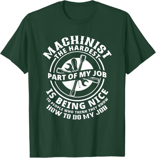 Funny Machinist Sarcastic Machine Operator T-Shirt - T-Shirt | Forest
