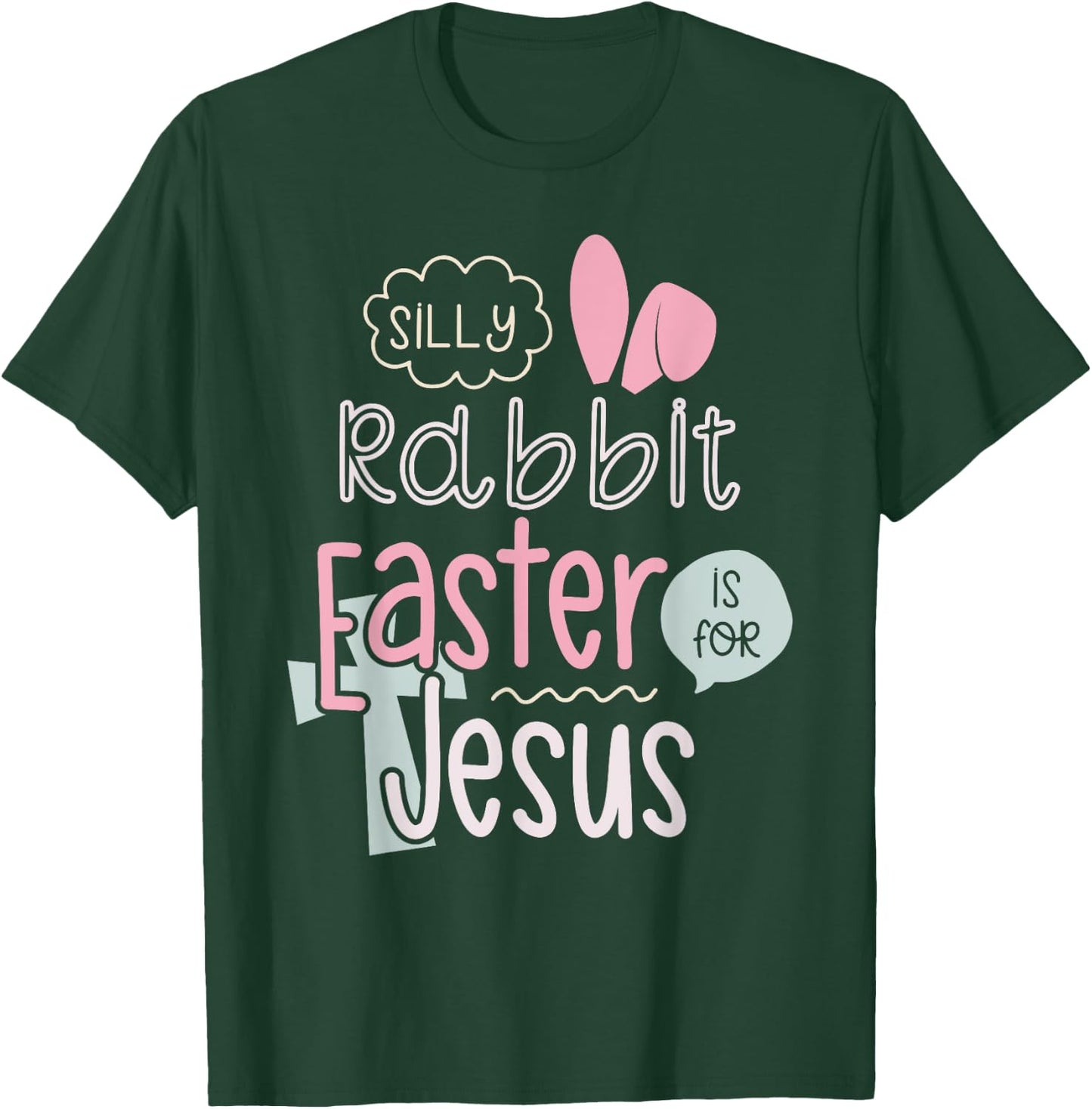 Silly Rabbit Easter Is For Jesus Boys Girls Kids T-Shirt - T-Shirt | Forest