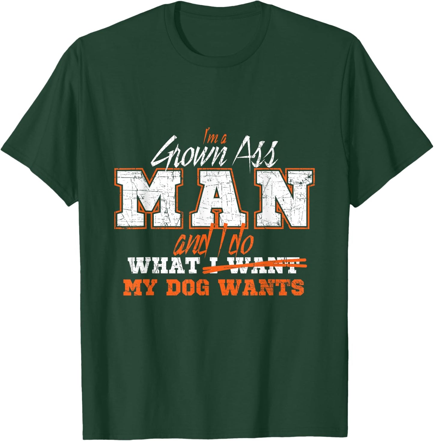 I am an adult man and do what my dog T-Shirt - T-Shirt | Forest