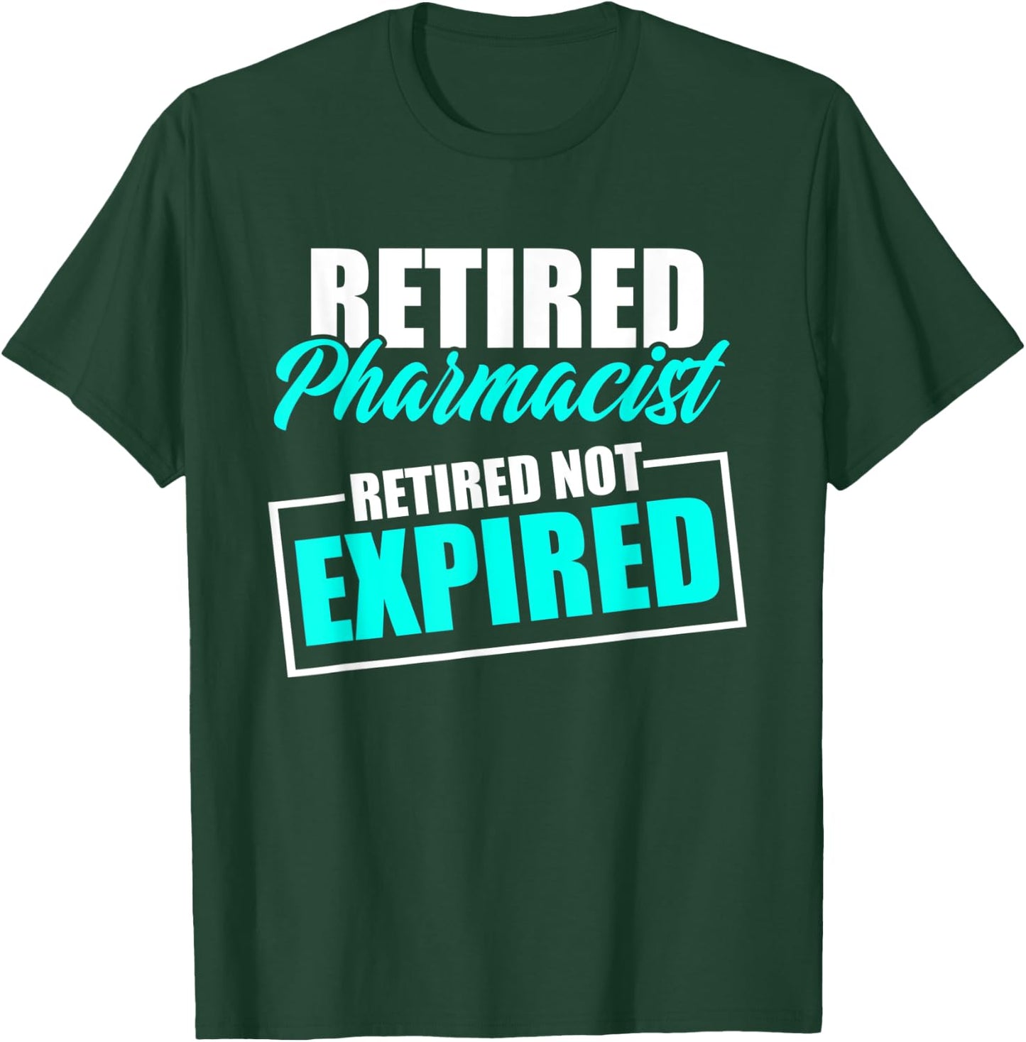 Retired Pharmacist Expired Pharmacy Retirement T-Shirt - T-Shirt | Forest