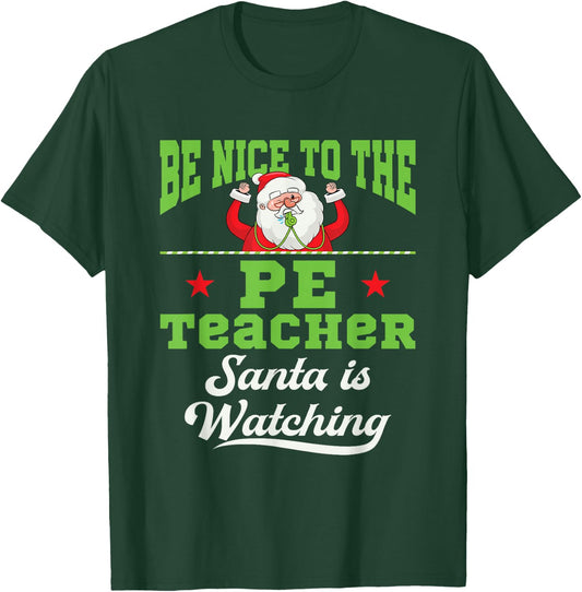 PE Teacher Christmas Santa is Watching Gym Coach PHYS Ed T-Shirt - T-Shirt | Forest