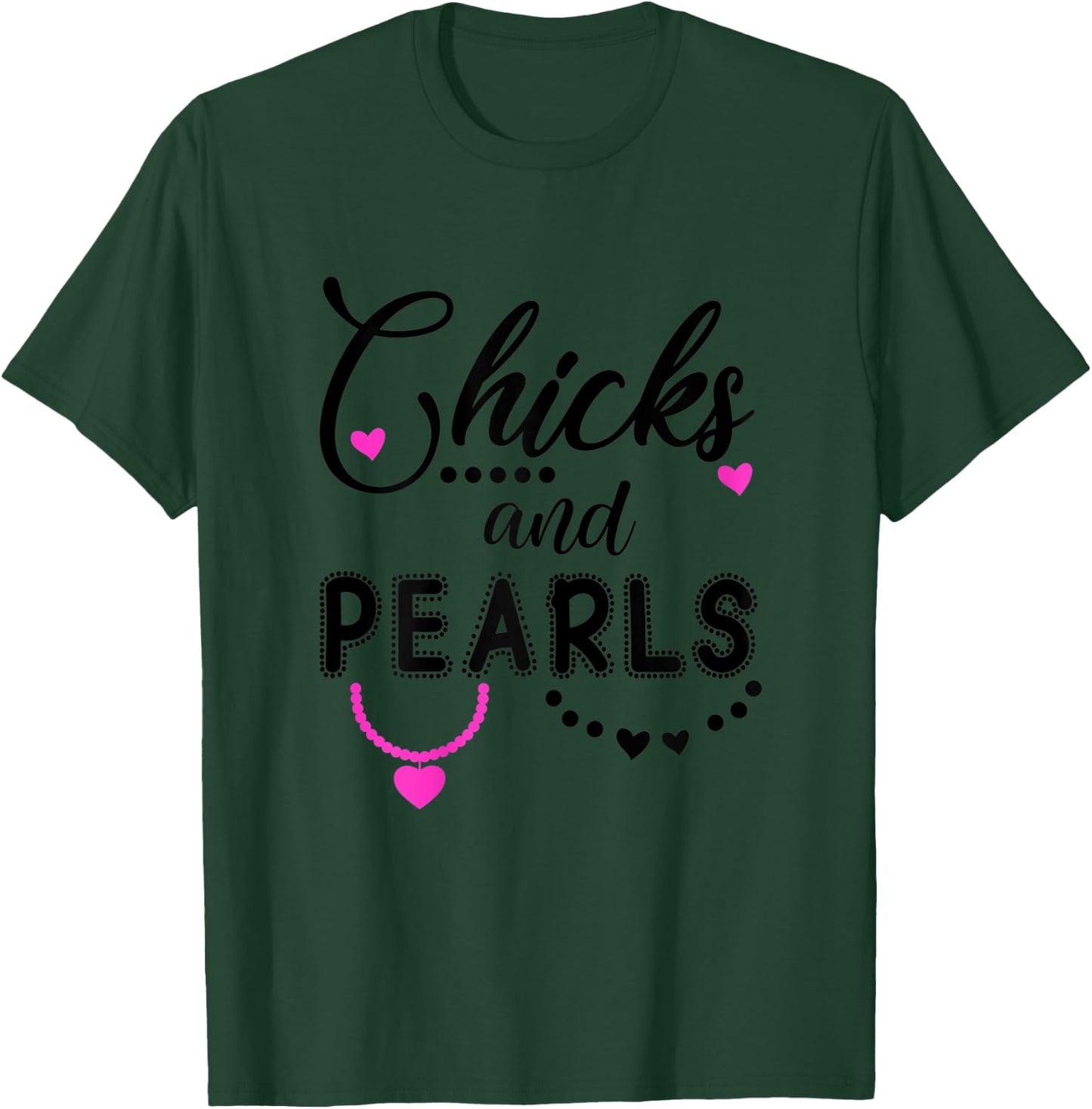 Chicks and Pearls ,Chicks & Pearls Shirts Women Girls T-Shirt - T-Shirt | Forest