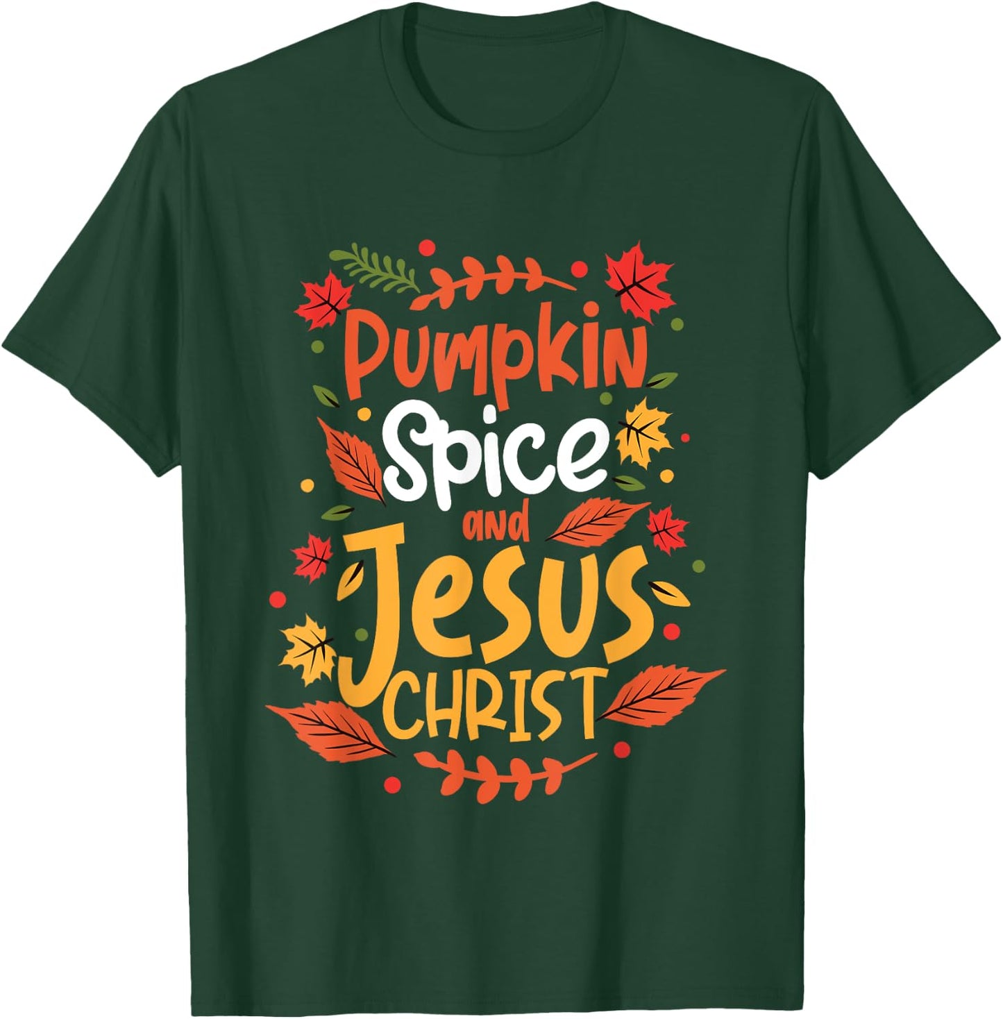 Pumpkin Spice And Jesus Christ Thanksgiving T-Shirt - T-Shirt | Forest