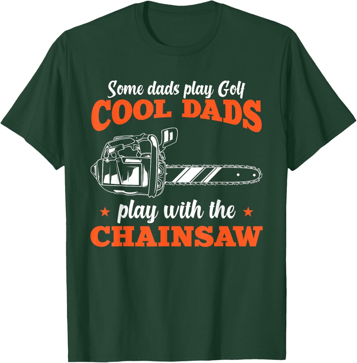 Logger Wood Cool Dads Play With The Chainsaw Father T-Shirt - T-Shirt | Forest