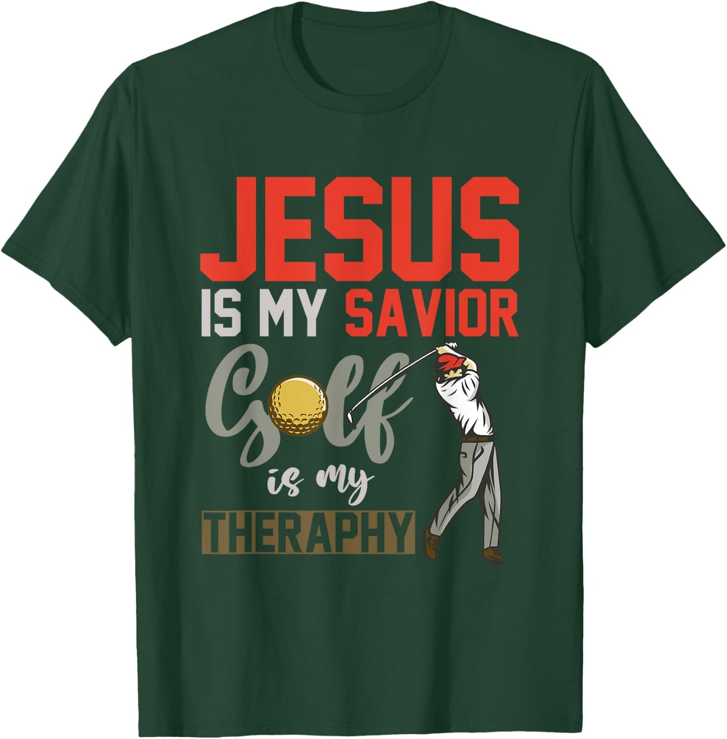 Jesus Is My Savior Golf Is My Therapy Jesus T-Shirt - T-Shirt | Forest