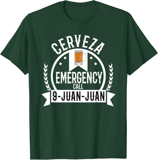 Cerveza Emergency Call 9 Juan Juan Funny Cerveza Beer T-Shirt - T-Shirt | Forest