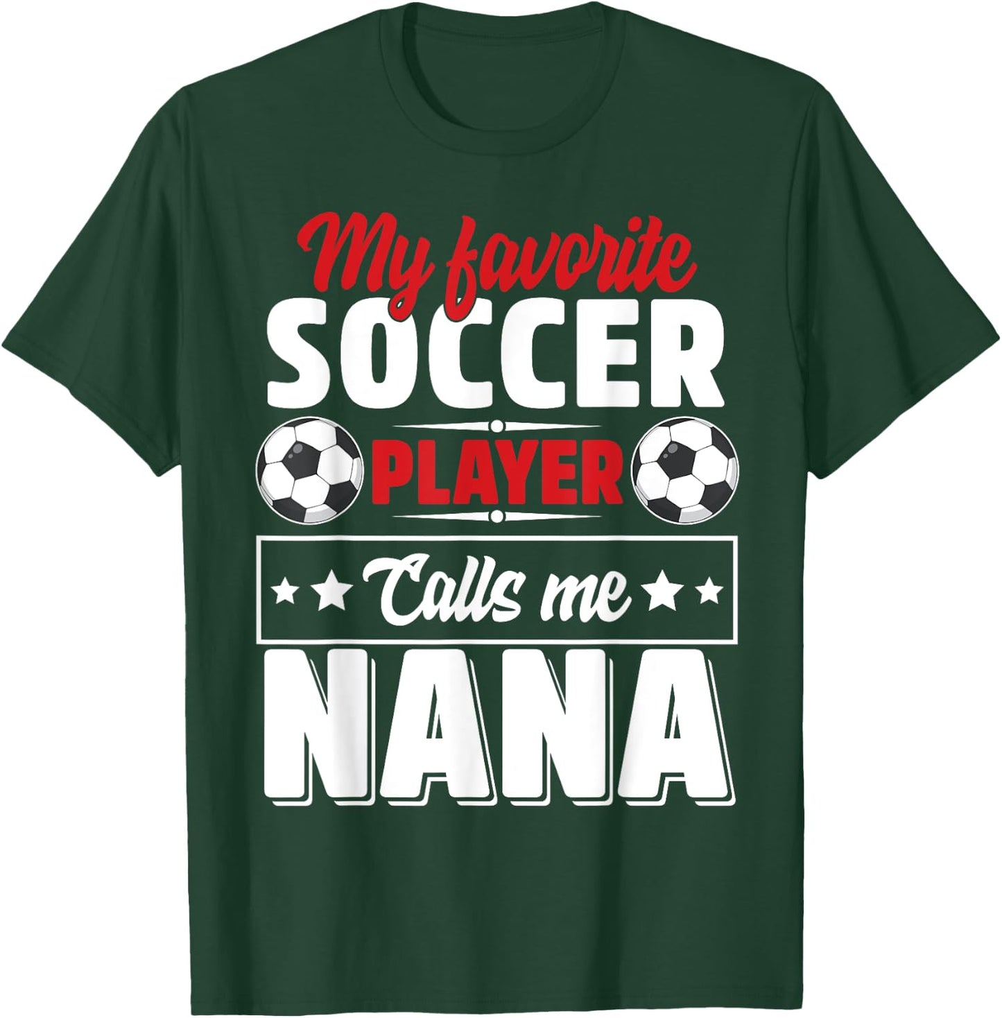 My Favorite Soccer Player Calls Me Nana Mothers Day Cute T-Shirt - T-Shirt | Forest