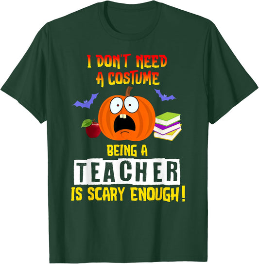 Being a Teacher Is Scary Enough Funny Halloween T-Shirt - T-Shirt | Forest