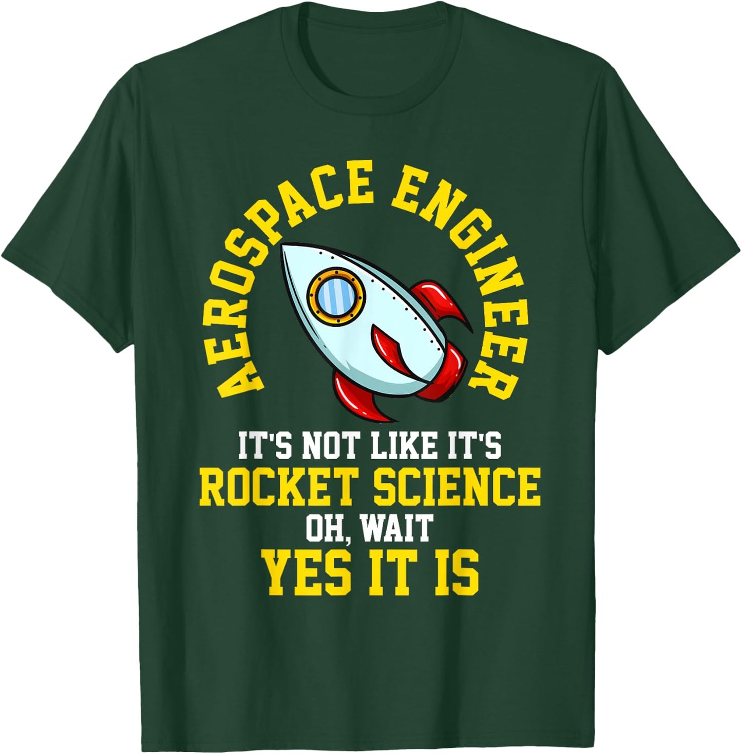 Aerospace Engineer Rocket Science Engineering Gift T-Shirt - T-Shirt | Forest
