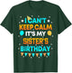 I Can't Keep Calm It's My Sister Birthday Gift Party T-Shirt - T-Shirt | Forest