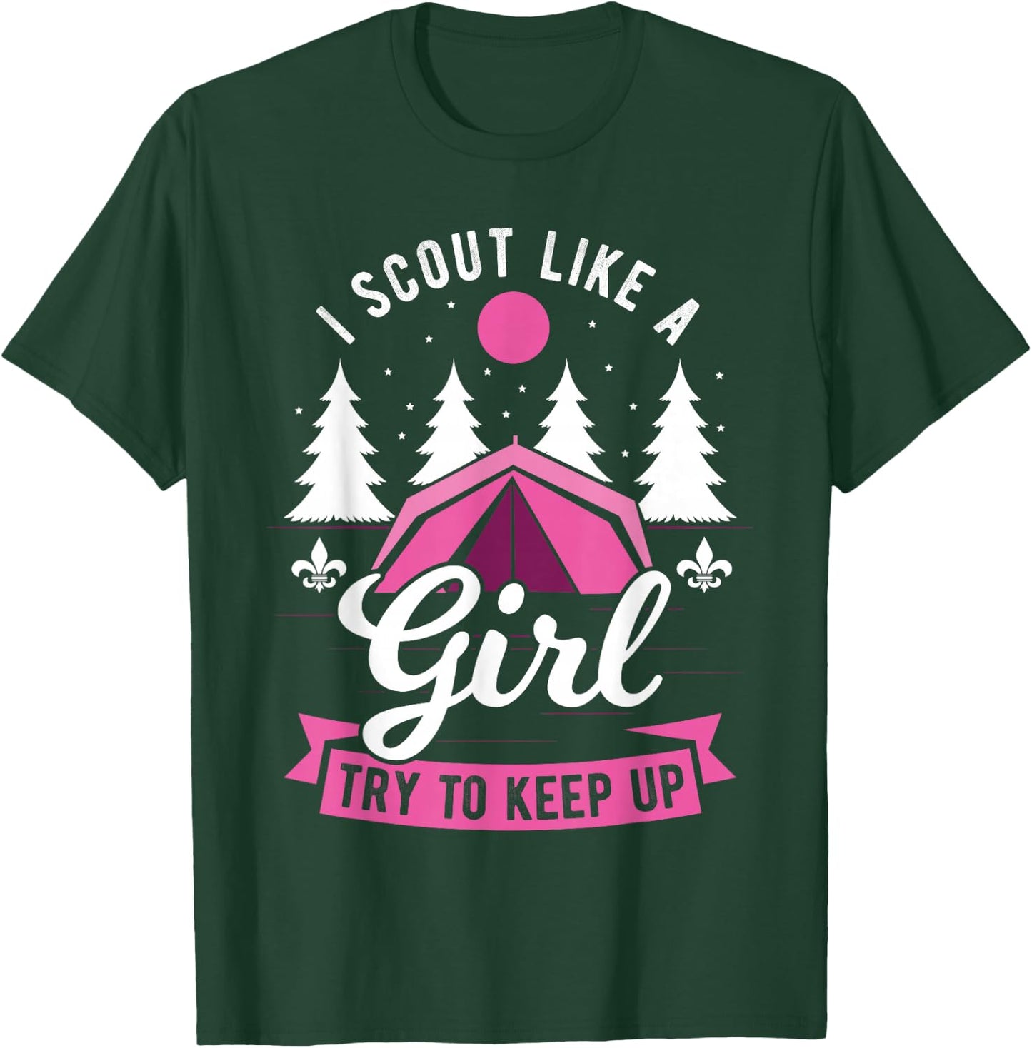 I Scout Like A Girl Try To Keep Up - Scouting Scout T-Shirt - T-Shirt | Forest