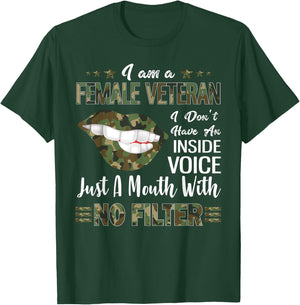 I Am A Female Veteran I Don't Have An Inside Voice Gift T-Shirt - T-Shirt | Forest