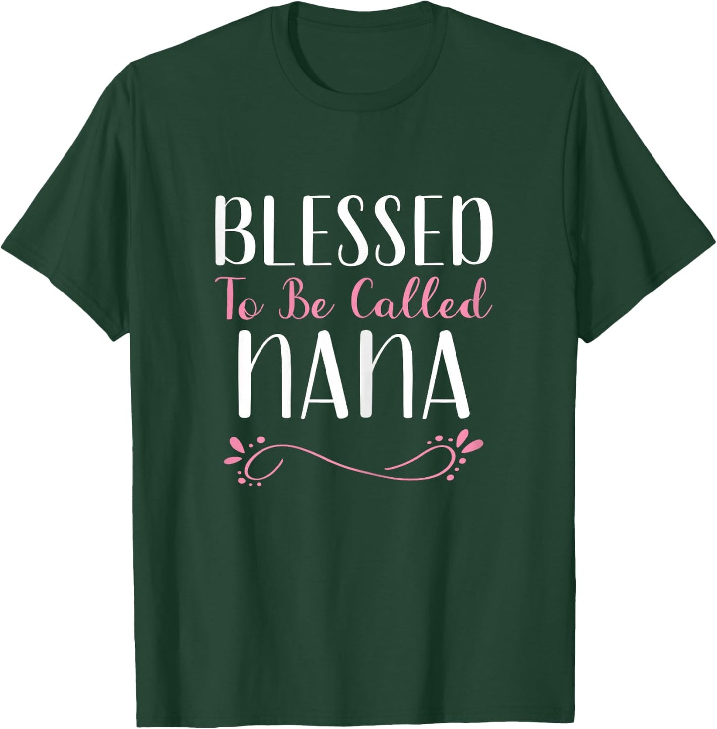 Blessed To Be Called Nana Grandma Cute Cool T-Shirt - T-Shirt | Forest