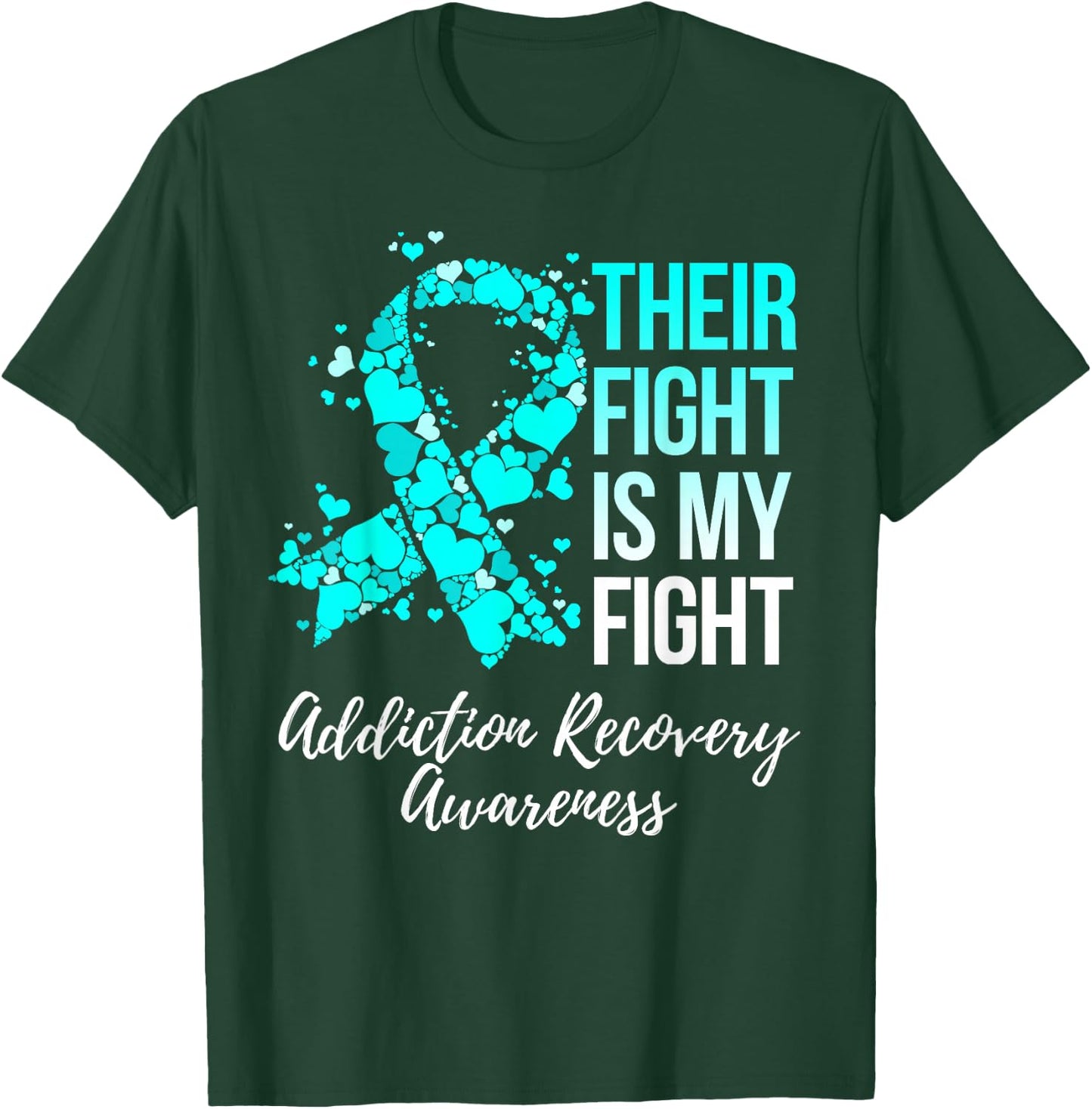 Their Fight Is My Fight Addiction Recovery Awareness T-Shirt - T-Shirt | Forest