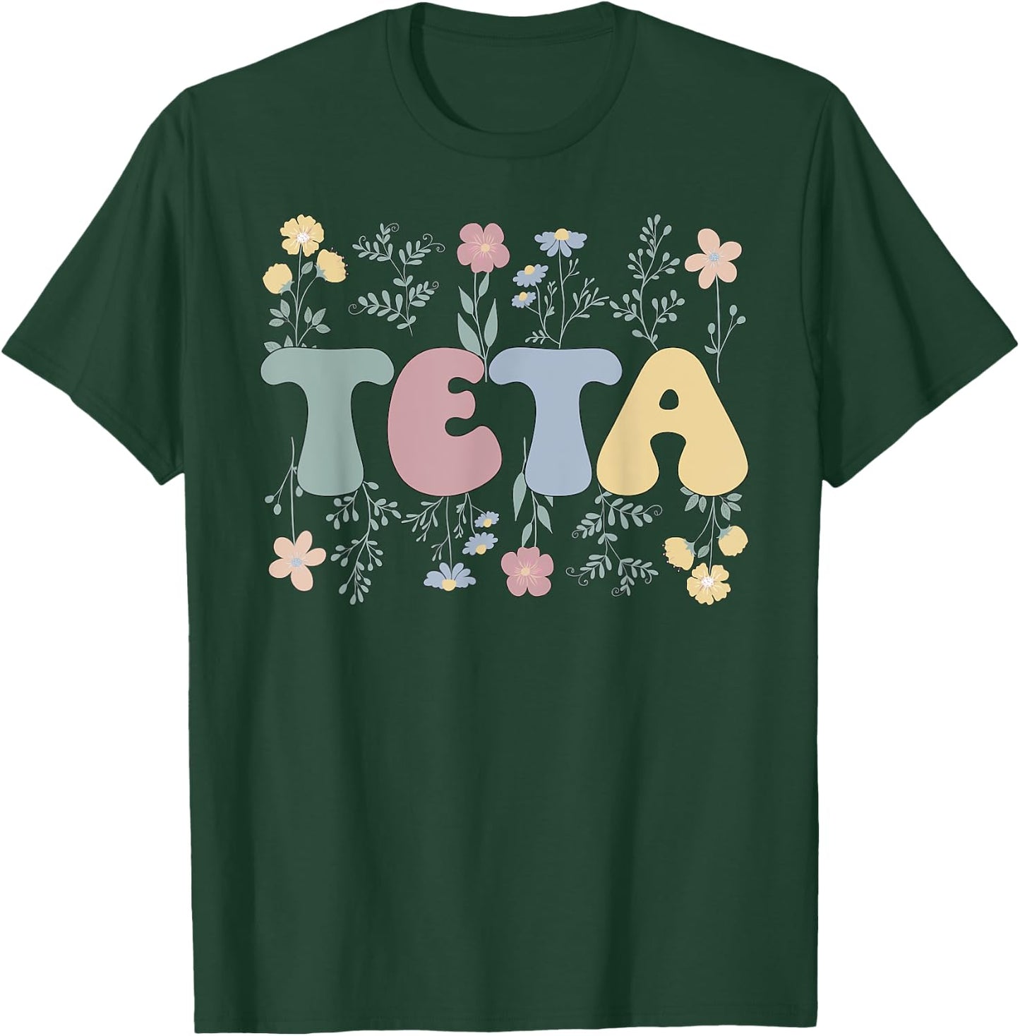 Teta Flowers Teta Aunt Teta Auntie T-Shirt - T-Shirt | Forest