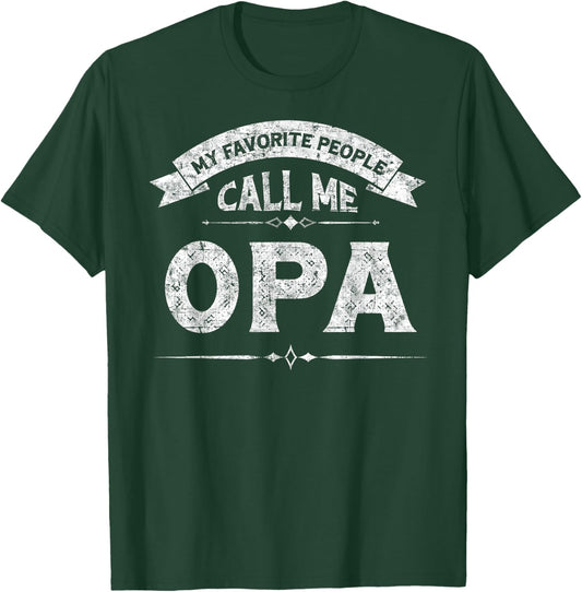 My Favorite People Call Me Opa Father's Day Grandfather T-Shirt - T-Shirt | Forest