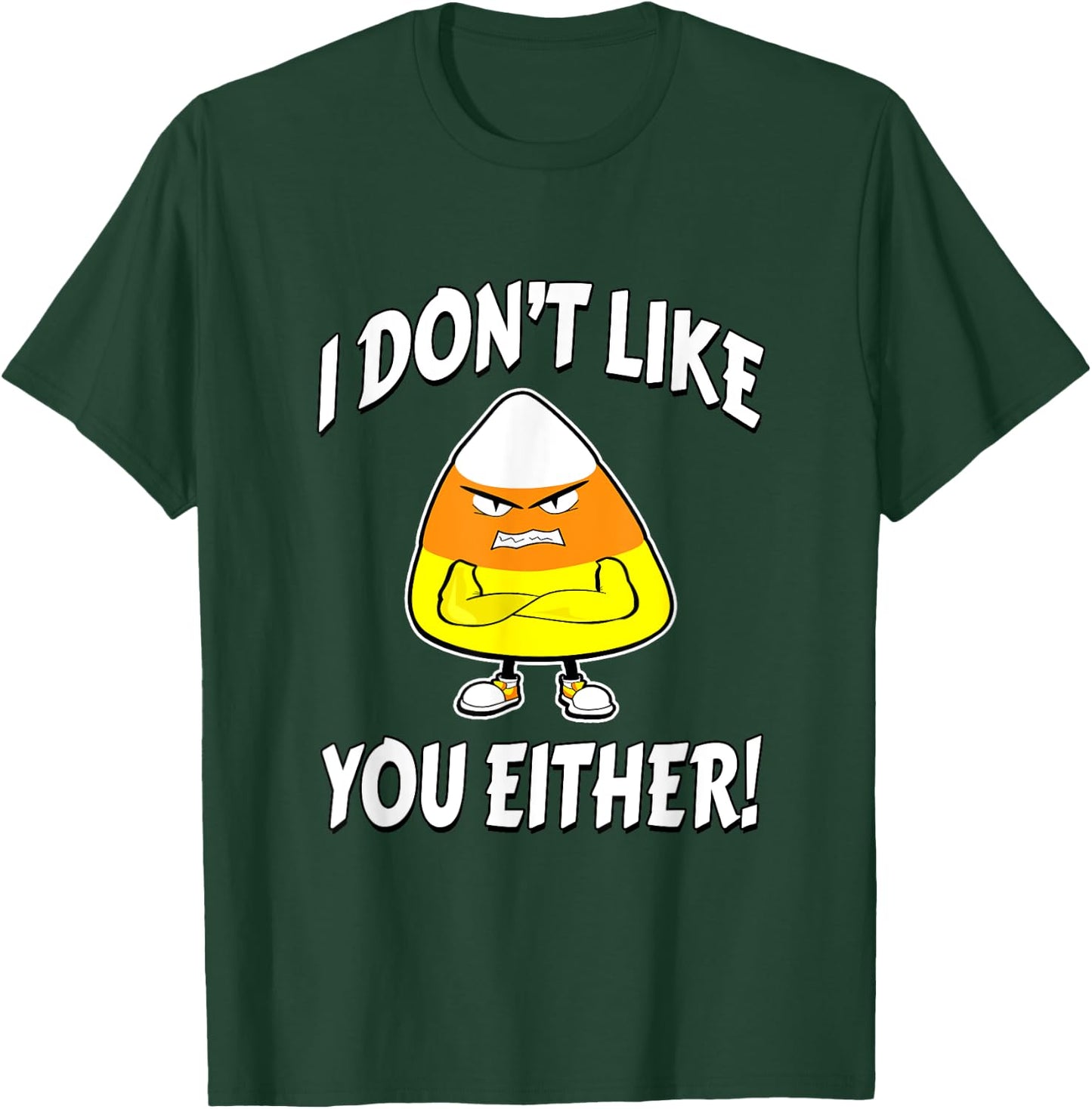 I Don't Like You Either - Candy Corn T-Shirt - T-Shirt | Forest