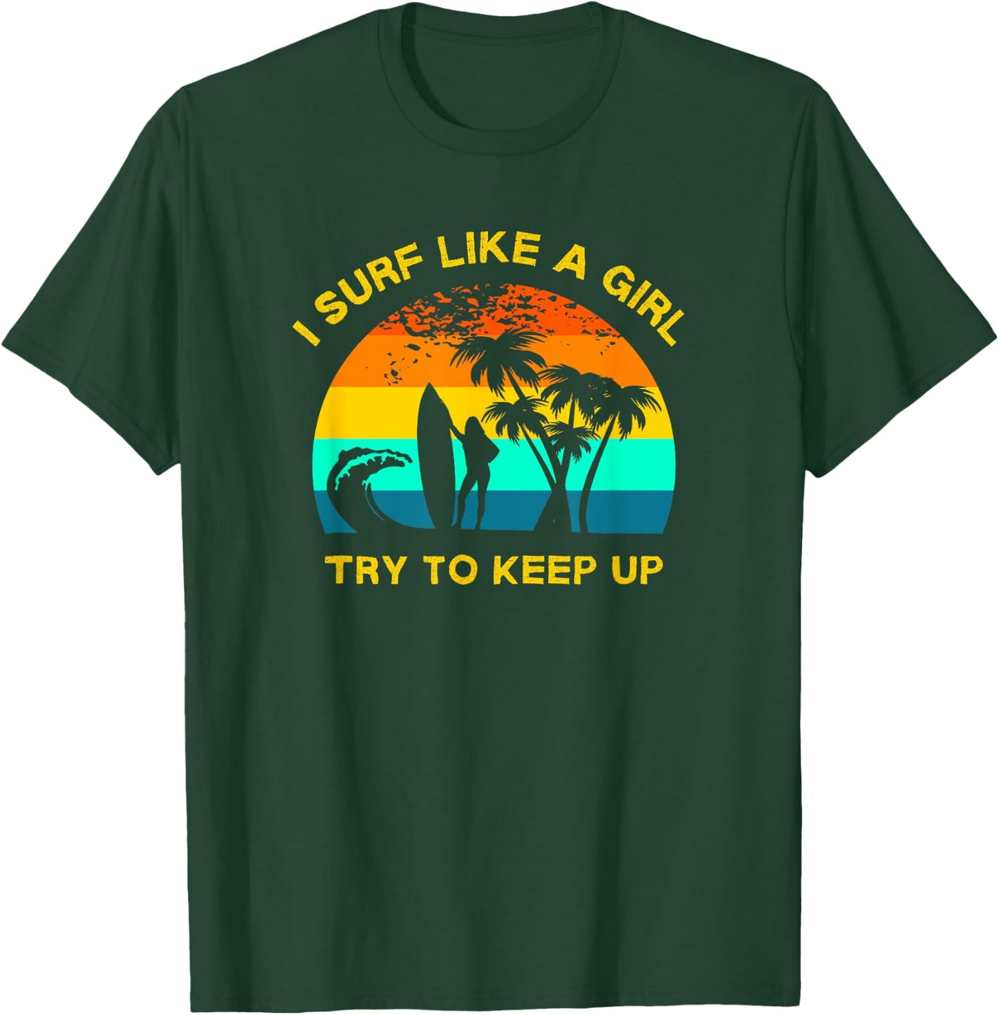 Retro Girl Surfer, Funny Women's Surfing, Surf Like a Girl T-Shirt - T-Shirt | Forest