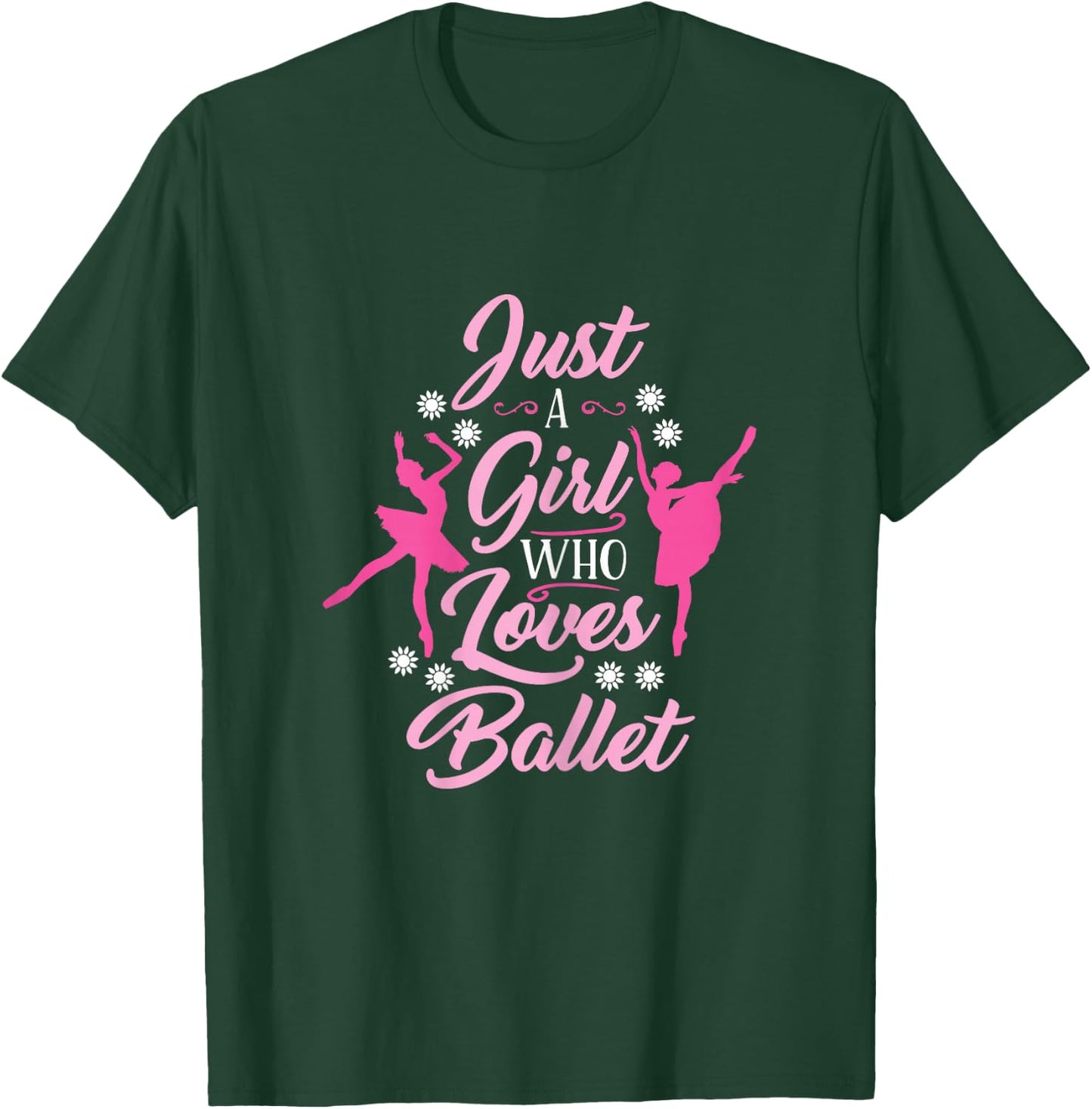 Just A Girl Who Loves Ballet Ballerina T-Shirt - T-Shirt | Forest