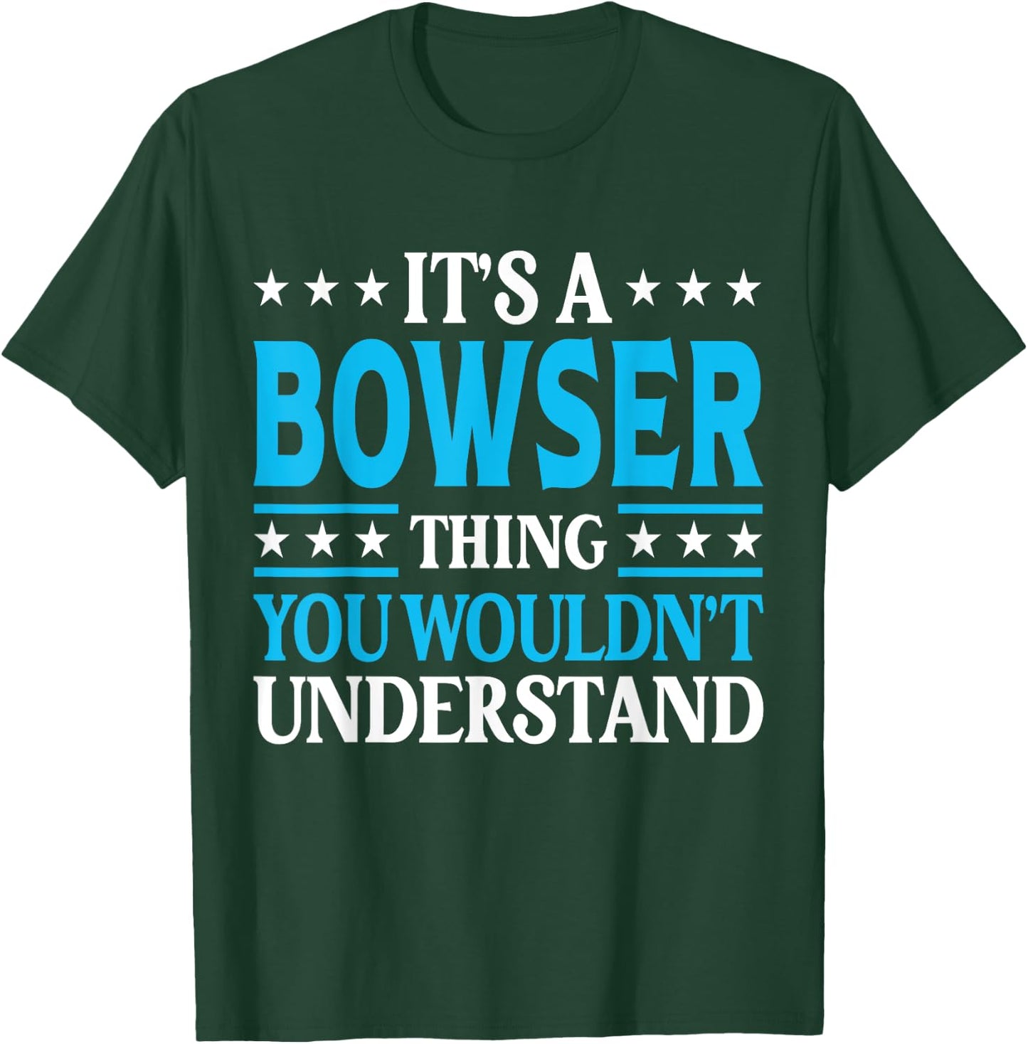 It's A Bowser Thing Surname Funny Family Last Name Bowser T-Shirt - T-Shirt | Forest