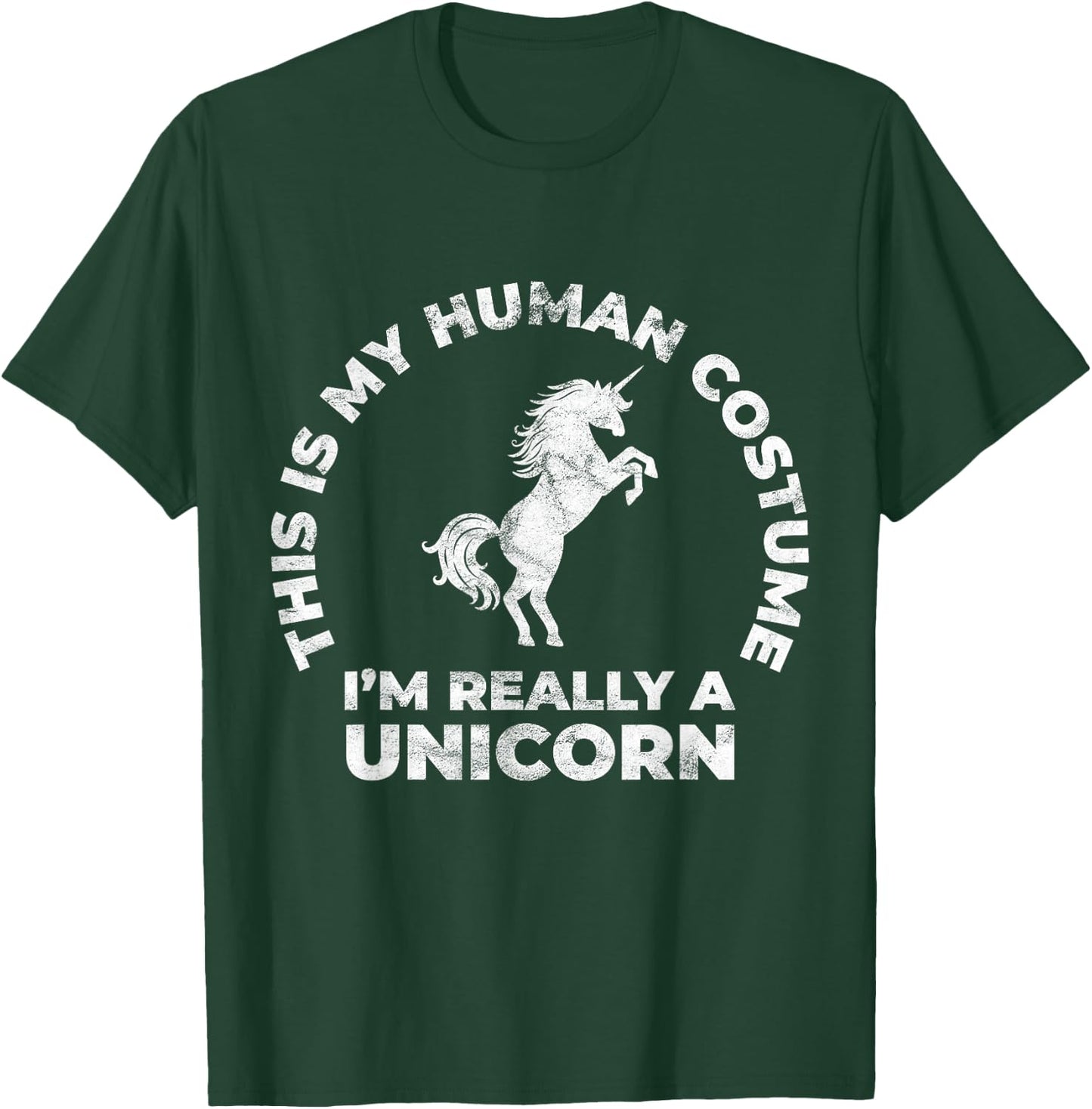 This Is My Human Costume I'm Really A Unicorn T-Shirt - T-Shirt | Forest