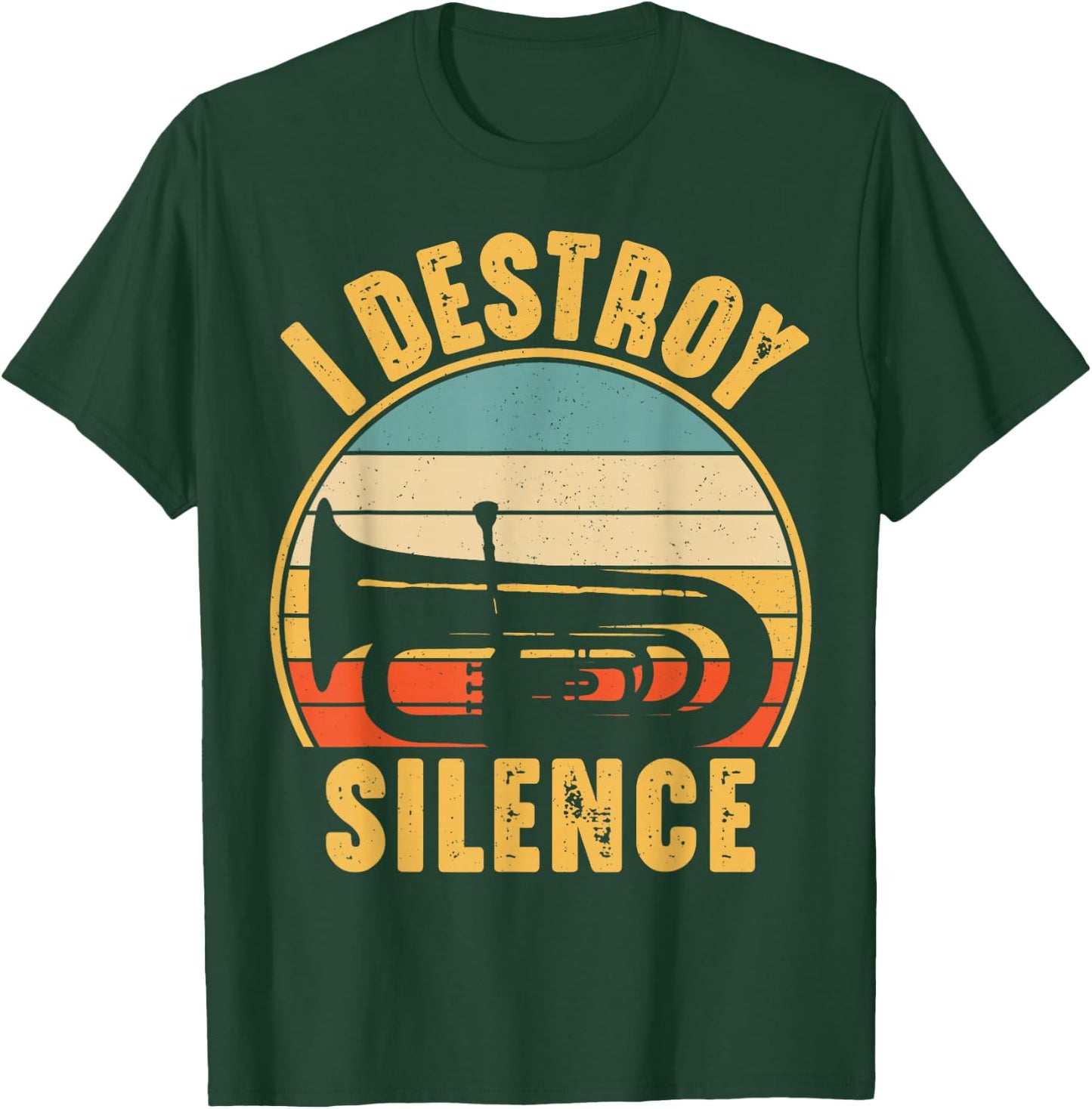 Tuba Player Musical Instrument Funny I Destroy Silence Tuba T-Shirt - T-Shirt | Forest
