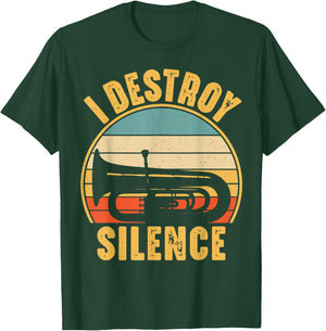 Tuba Player Musical Instrument Funny I Destroy Silence Tuba T-Shirt - T-Shirt | Forest