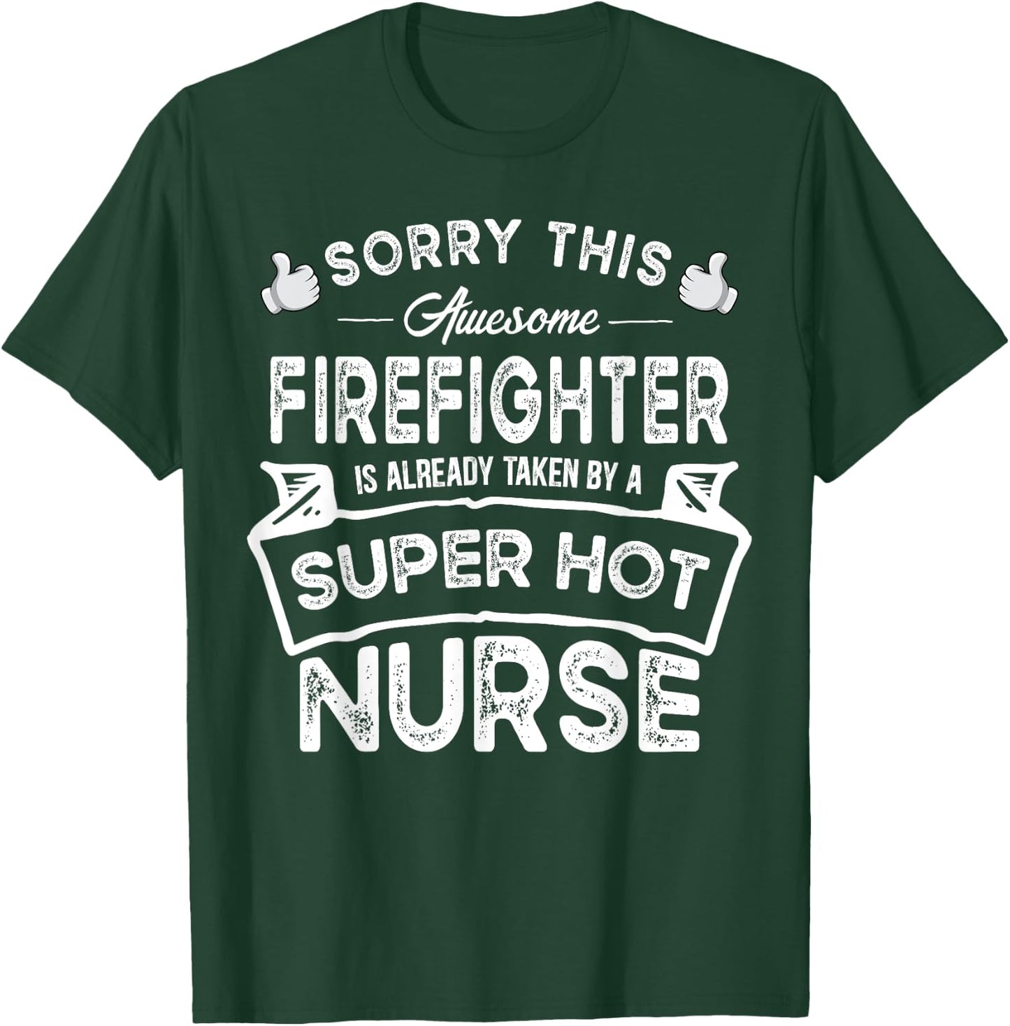 Sorry This Firefighter is Taken by a Nurse | Funny Couple T-Shirt - T-Shirt | Forest