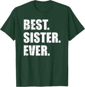 Best Sister Ever T-Shirt - T-Shirt | Forest