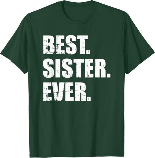 Best Sister Ever T-Shirt - T-Shirt | Forest