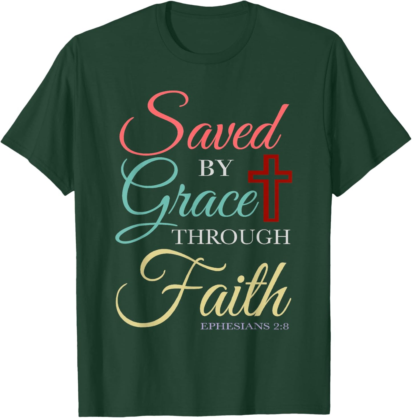 Saved By Grace Through Faith Christian T-Shirt - T-Shirt | Forest