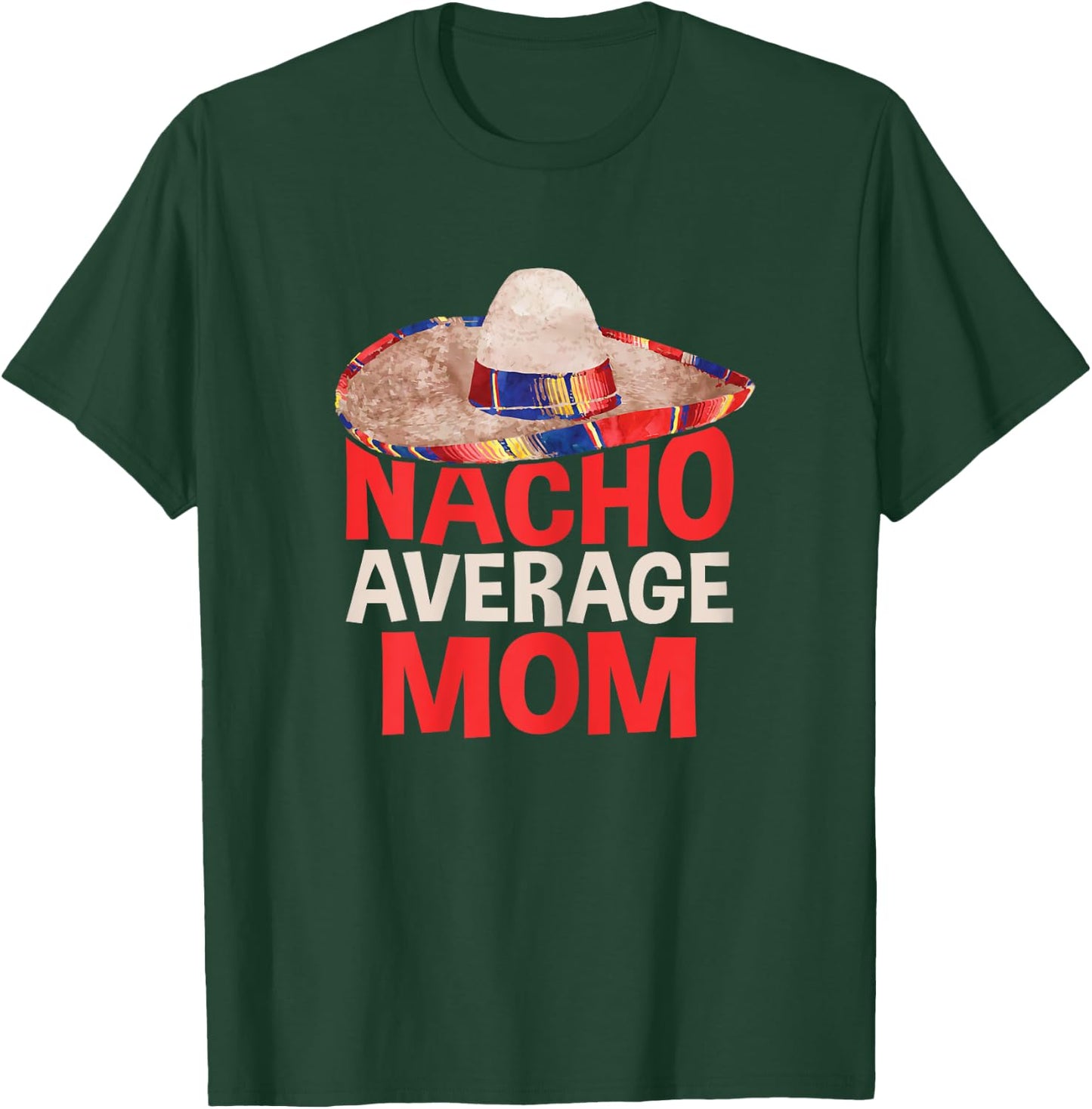 Nacho Average Mom Shirt Women Cinco De Mayo Party T-Shirt - T-Shirt | Forest