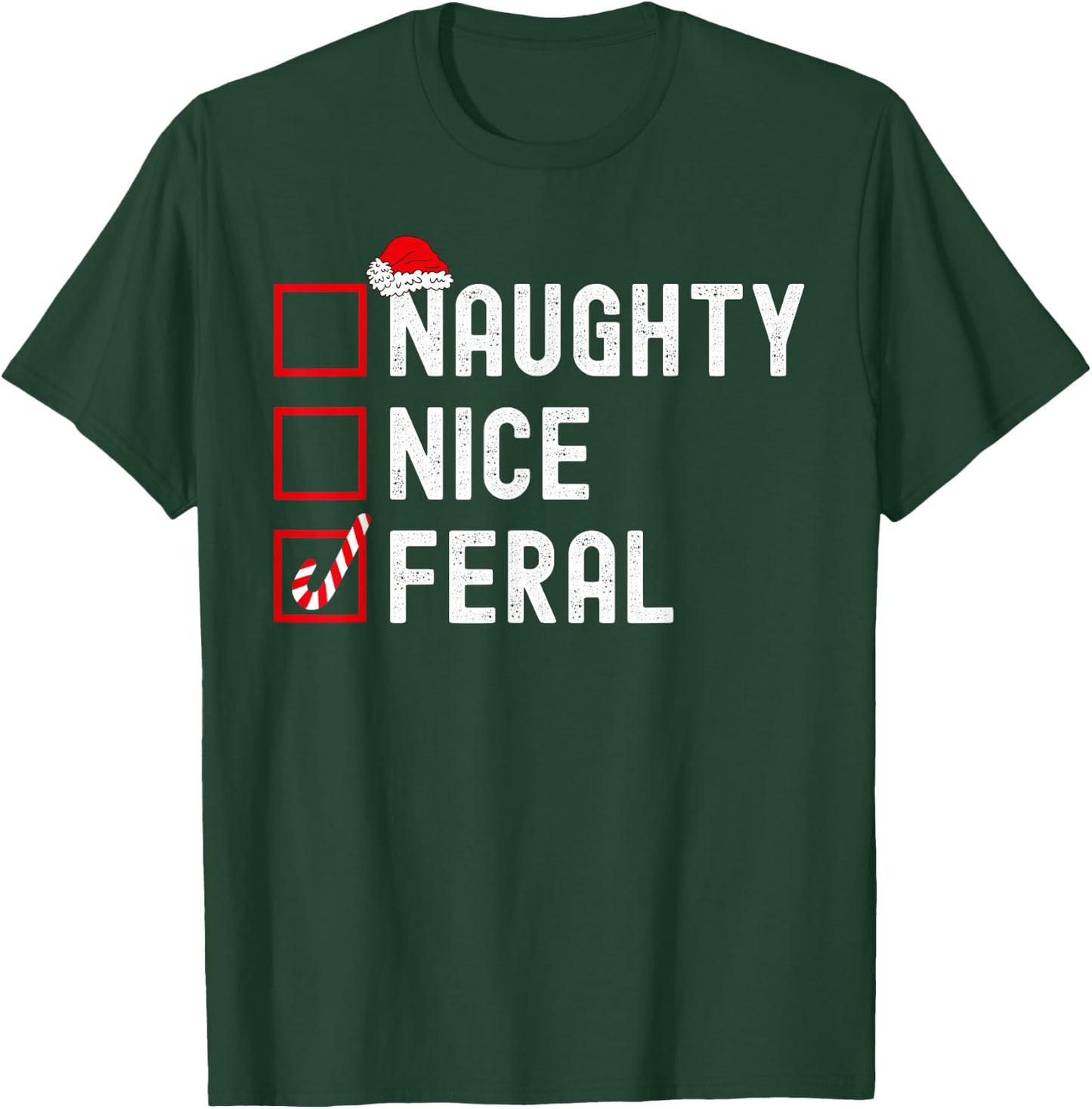 Naughty Nice Or Feral Checklist Funny Christmas List T-Shirt - T-Shirt | Forest