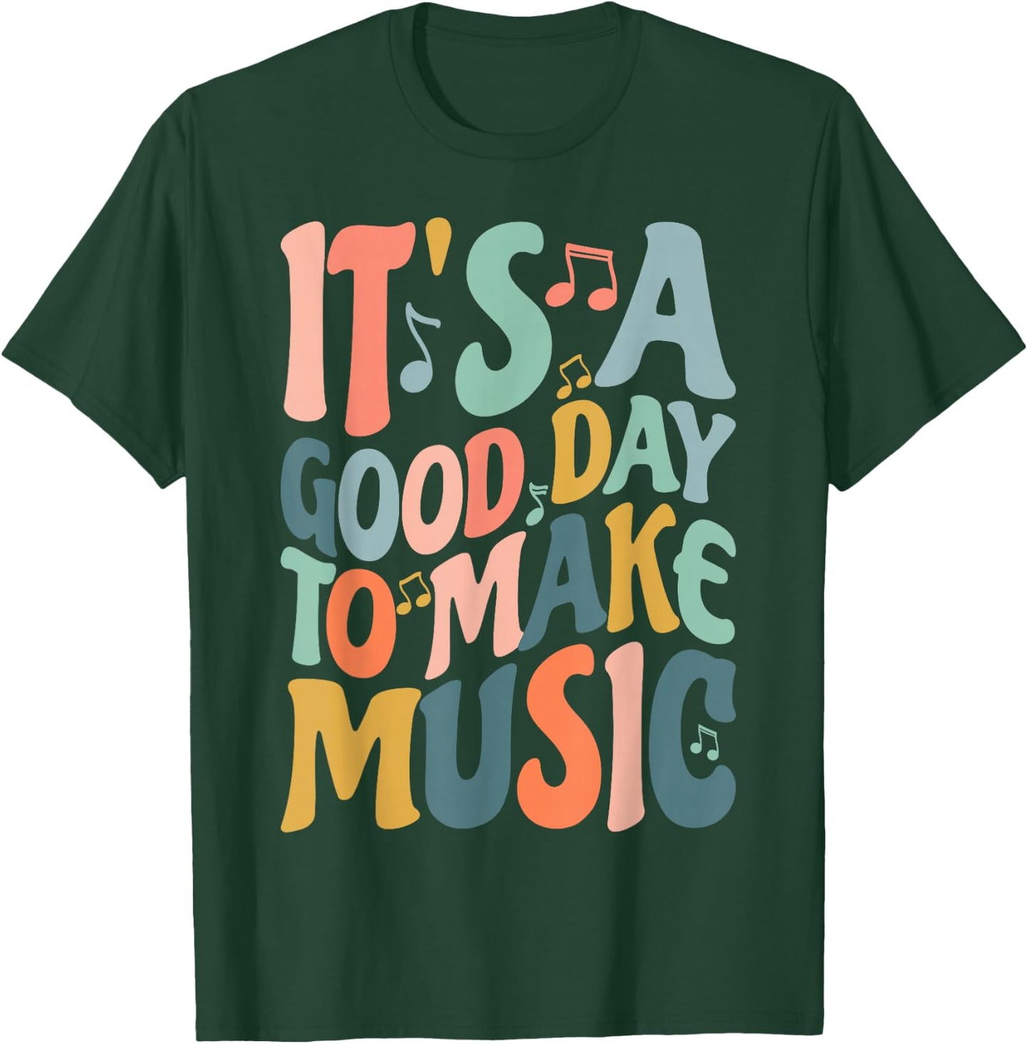 It's A Good Day to Make Music Musician Band Music Teacher T-Shirt - T-Shirt | Forest