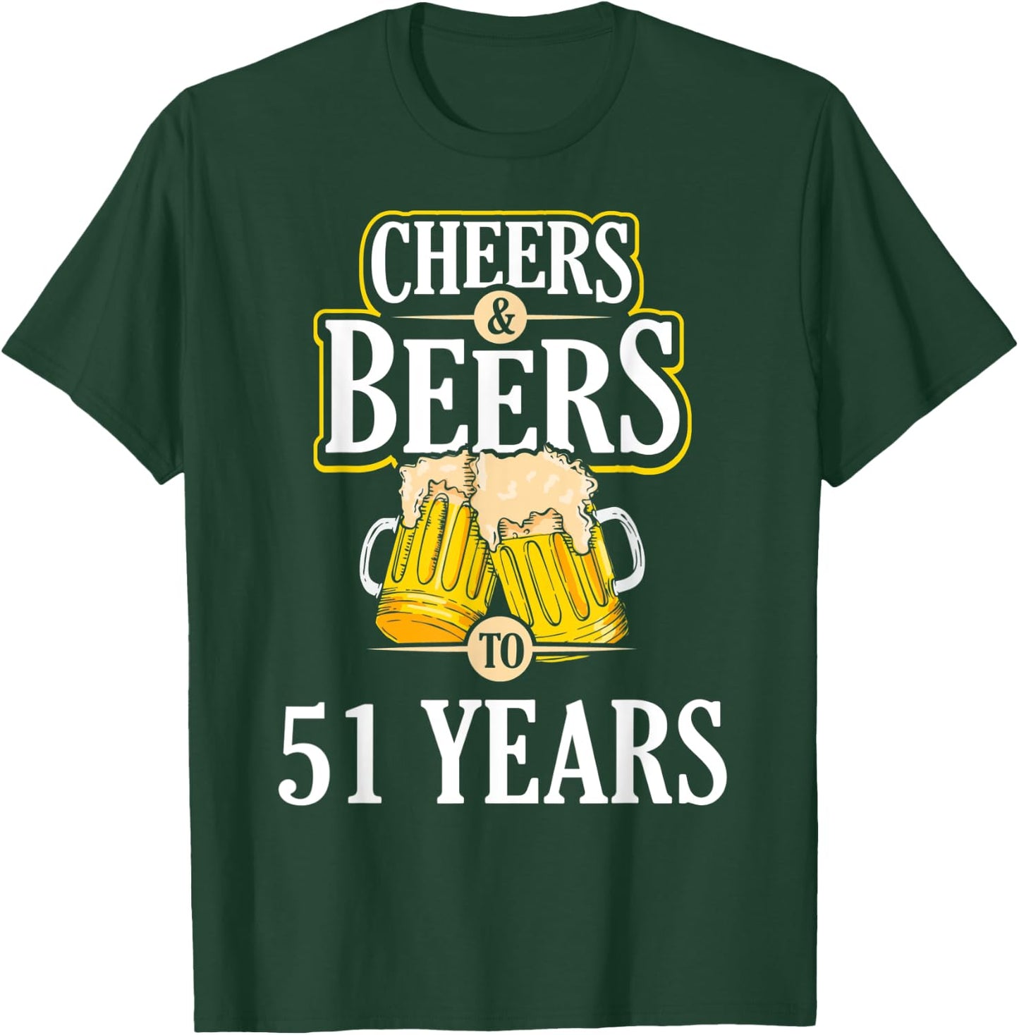 Funny Cheers and Beers to 51 YEARS Birthday Party Gift T-Shirt - T-Shirt | Forest