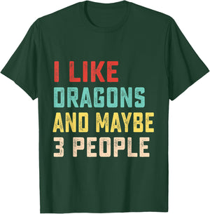 I Like Dragons And Maybe 3 People T-Shirt - T-Shirt | Forest