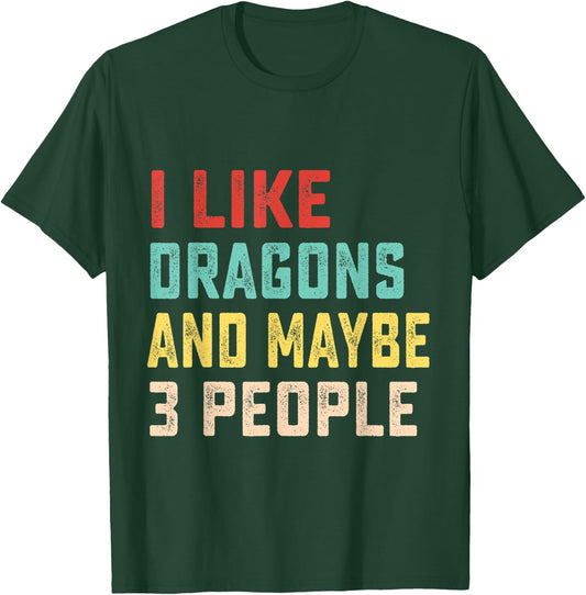 I Like Dragons And Maybe 3 People T-Shirt - T-Shirt | Forest