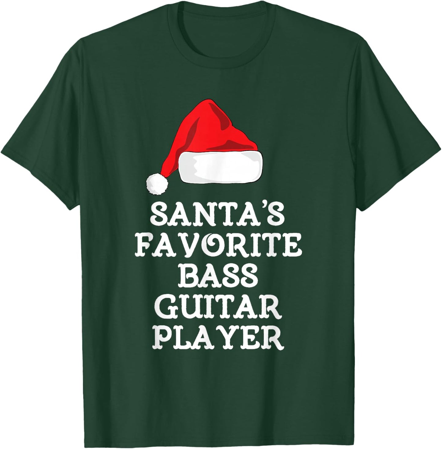 Santa's Favorite Bass Guitar Player Christmas Hat Funny Xmas T-Shirt - T-Shirt | Forest