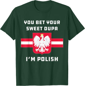 You Bet Your Sweet Dupa I'm Polish Dyngus Orzel Bialy T-Shirt - T-Shirt | Forest