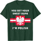 You Bet Your Sweet Dupa I'm Polish Dyngus Orzel Bialy T-Shirt - T-Shirt | Forest