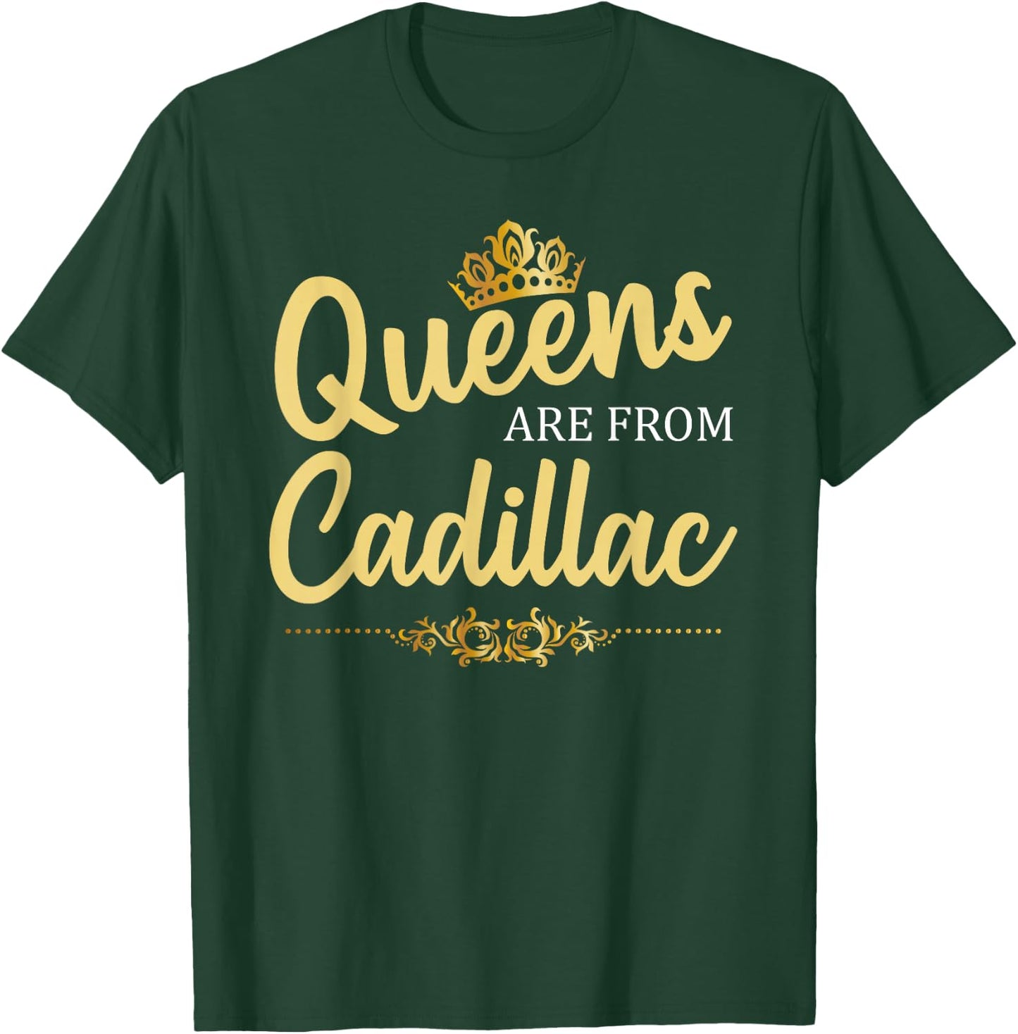 Queens Are From CADILLAC MI MICHIGAN Funny Home Roots Gift T-Shirt - T-Shirt | Forest