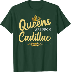 Queens Are From CADILLAC MI MICHIGAN Funny Home Roots Gift T-Shirt - T-Shirt | Forest