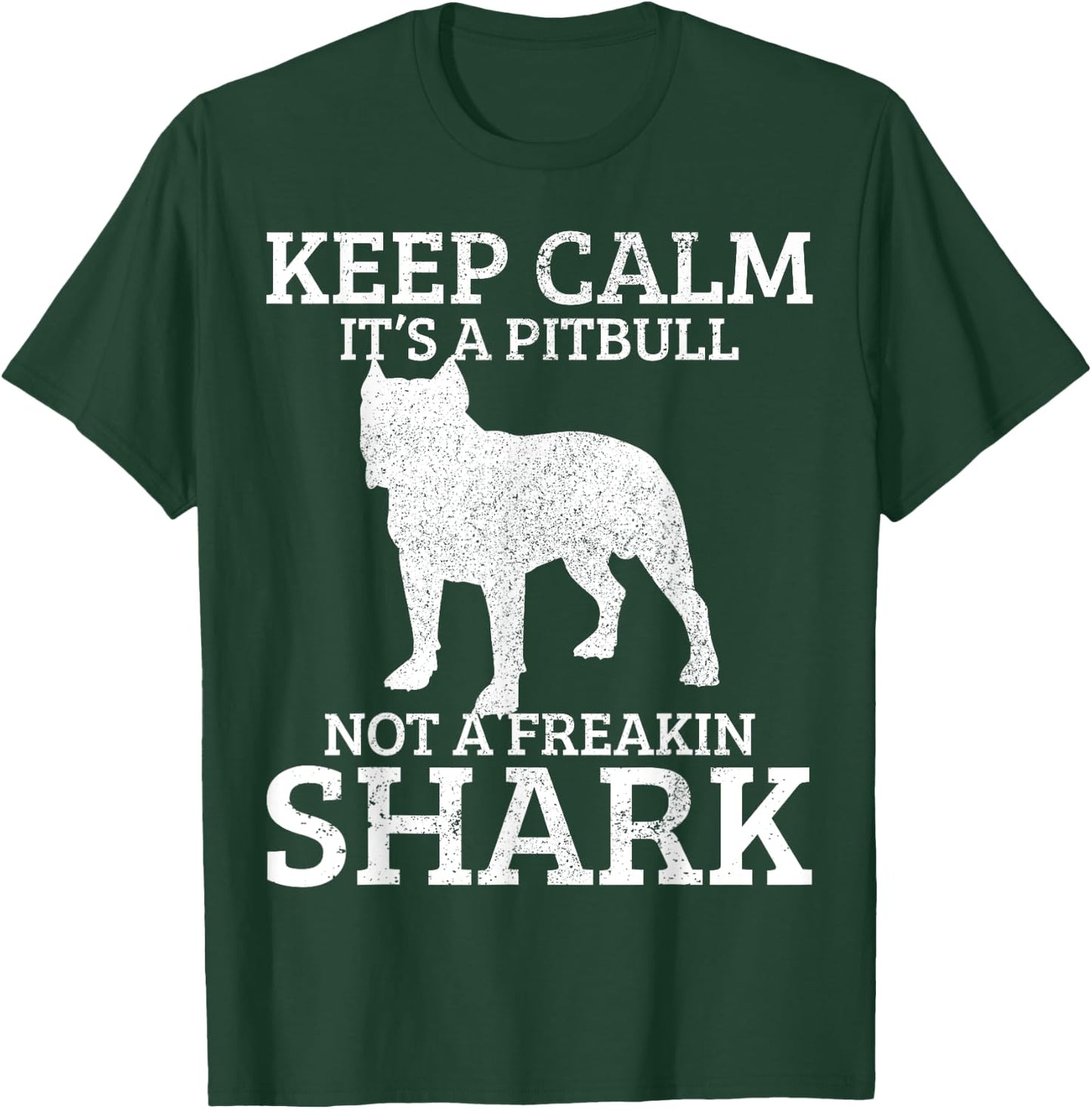 Funny Pitbull Dog Keep Calm It's Not A Freaking Shark Gift T-Shirt - T-Shirt | Forest