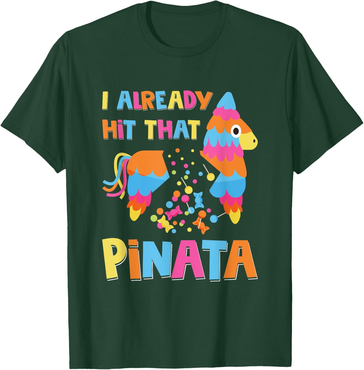 I Already Hit That Pinata Funny Cinco De Mayo T-Shirt - T-Shirt | Forest