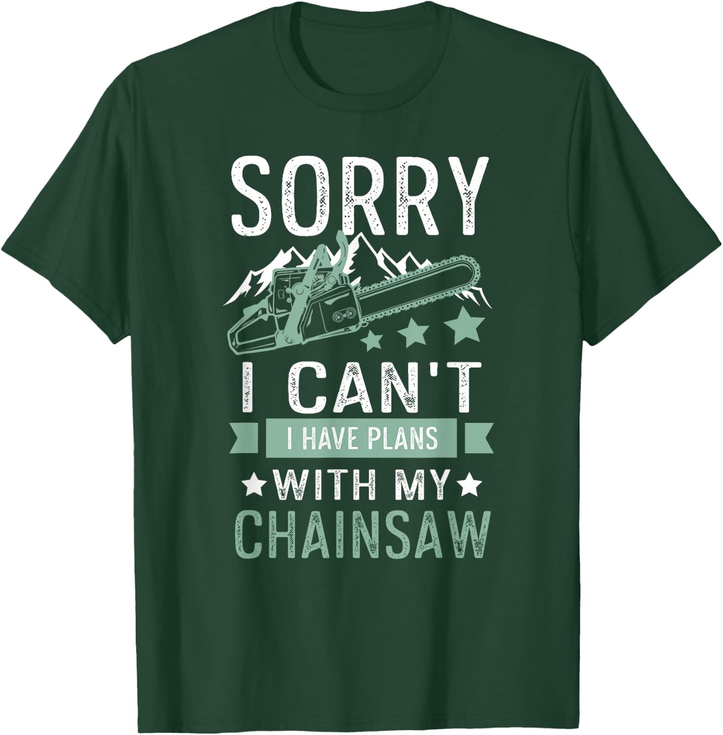 Sorry i can't i have plans with my chainsaw funny T-Shirt - T-Shirt | Forest