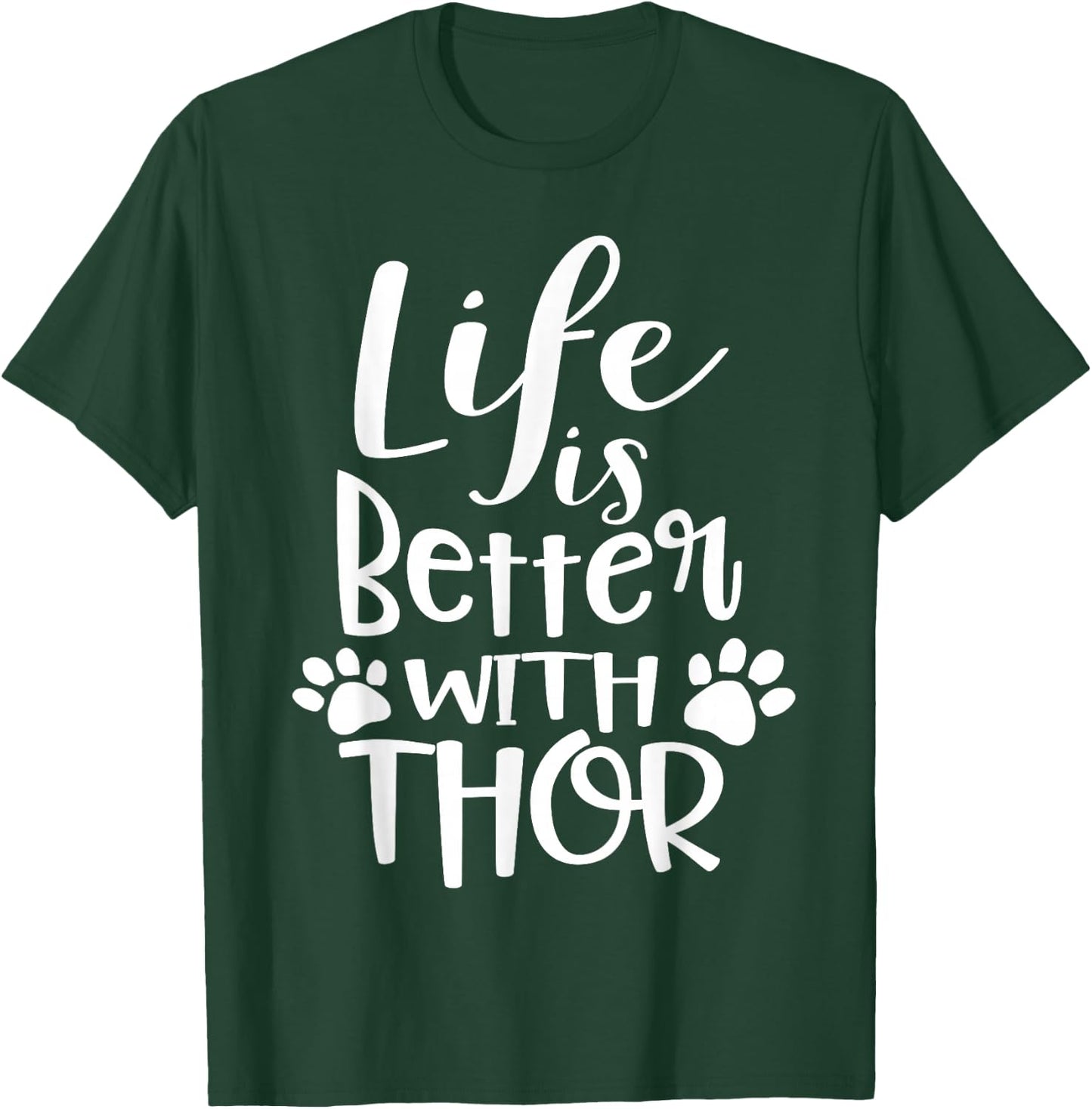 Life Is Better With Thor Dog Name Gifts T-Shirt - T-Shirt | Forest