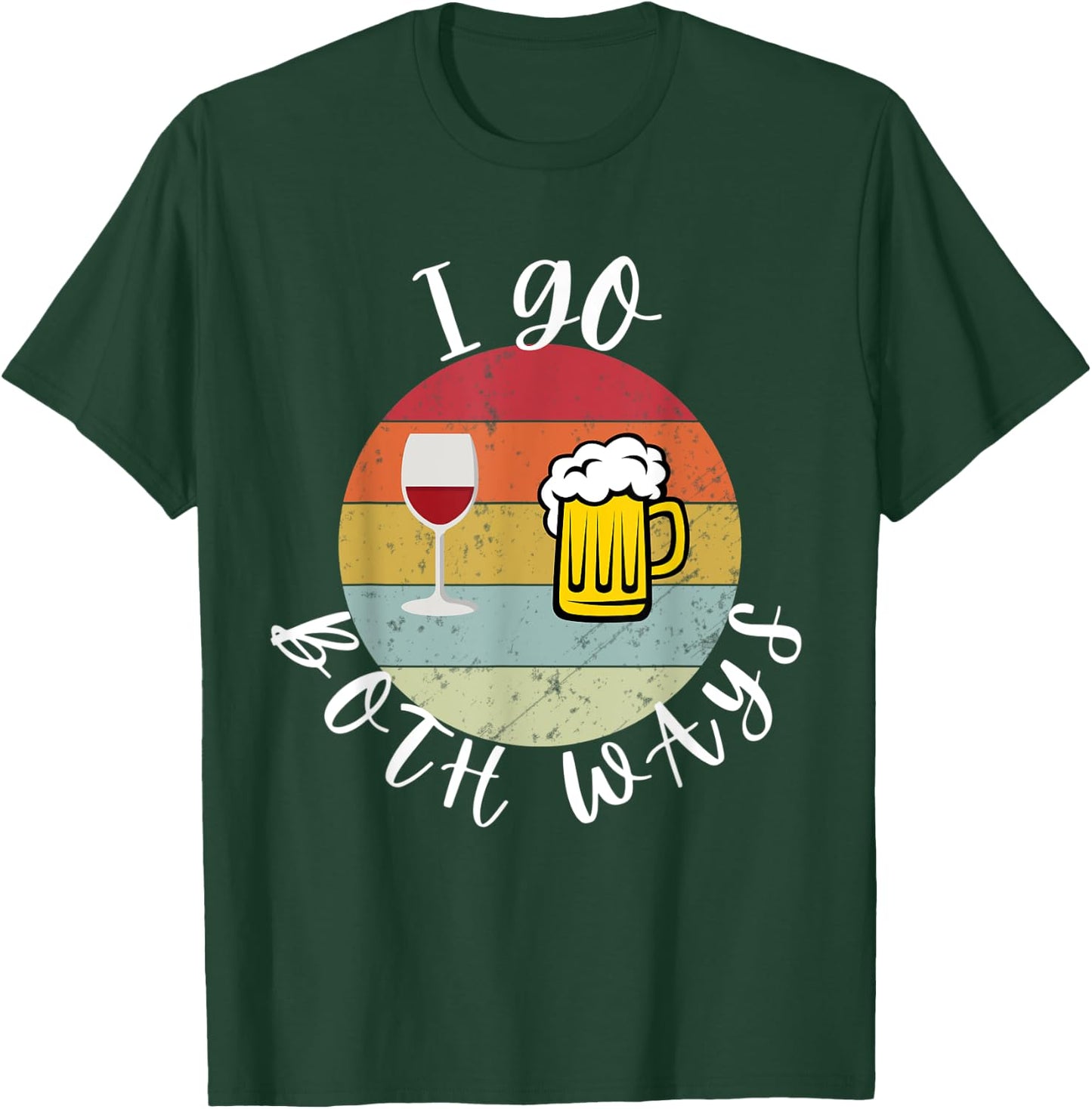 I Go Both Ways Wine Beer Drinking Alcohol Funny T-Shirt - T-Shirt | Forest